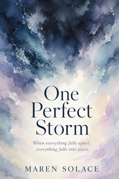 One Perfect Storm: When Everything Falls Apart, Everything Falls into Place