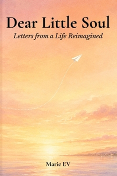 Paperback Dear Little Soul: Letters from a Life Reimagined Book