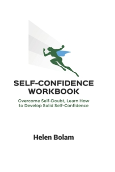 Paperback Self-Confidence Workbook: Overcome Self-Doubt, Learn How to Develop Solid Self-Confidence Book