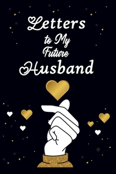Letters to My Future Husband: Love Notes Journal To Future Husband Gift | Future Bride Gift | Letters To My Future Husband | Wedding Day Gift for Husband | Valentines Day Gifts for Husband