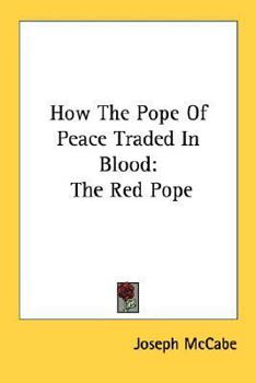 How the Pope of Peace Traded in Blood: The Red Pope