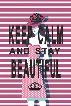 Paperback Keep calm and stay beautiful: Motivating notebook for ladies Book