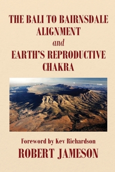 Paperback The Bali to Bairnsdale Alignment and Earth's Reproductive Chakra Book