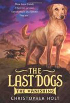 The Vanishing - Book #1 of the Last Dogs