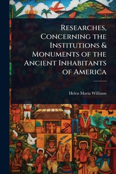 Paperback Researches, Concerning the Institutions & Monuments of the Ancient Inhabitants of America Book