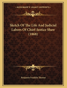 Paperback Sketch Of The Life And Judicial Labors Of Chief-Justice Shaw (1868) Book