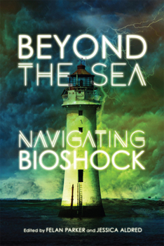 Paperback Beyond the Sea: Navigating Bioshock Book