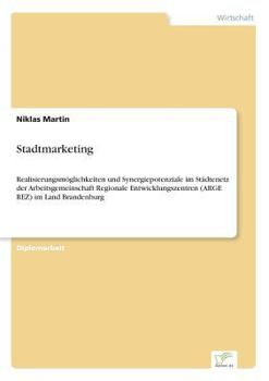 Paperback Stadtmarketing: Realisierungsmöglichkeiten und Synergiepotenziale im Städtenetz der Arbeitsgemeinschaft Regionale Entwicklungszentren [German] Book