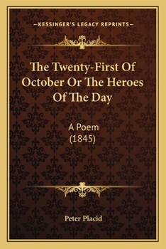 The Twenty-First Of October Or The Heroes Of The Day: A Poem