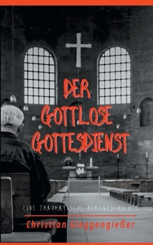 Paperback Der gottlose Gottesdienst: Eine traumatische Kurzgeschichte [German] Book