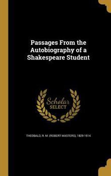 Hardcover Passages From the Autobiography of a Shakespeare Student Book