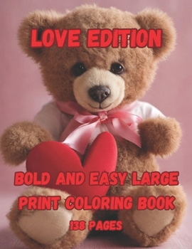 Paperback Bold And Easy Large Print Coloring Book: Teddy bear valentine's day coloring pages for kids, adultes, seniors, teens, relaxation and creativity crafti [Large Print] Book