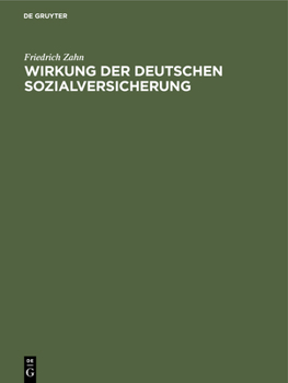 Hardcover Wirkung Der Deutschen Sozialversicherung: Mit Nachtrag Die Sozialversicherung Und Der Jetzige Krieg [German] Book