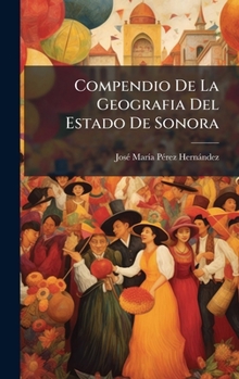 Hardcover Compendio De La Geografia Del Estado De Sonora [Spanish] Book