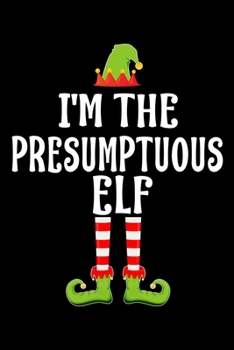 Paperback I'm the Presumptuous Elf: Blank Lined Family Matching Christmas Diary - Best Christmas gift Notebook And Journal - 6x9 Inch 120 Pages White Pape Book