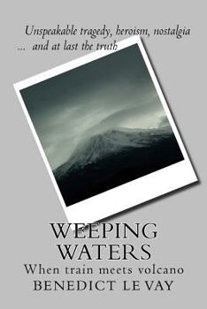 Paperback Weeping Waters: When Train Meets Volcano Book