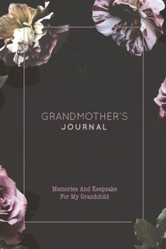 Grandmother's Journal: Memories And Keepsake Gift For My Grandchild With Prompts Notebook