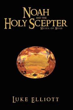 Paperback Noah and the Holy Scepter: Mesha of Moab Book