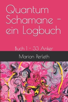 Paperback Quantum Schamane - ein Logbuch: Buch 1 - 33 Anker [German] Book