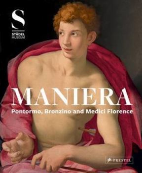 Hardcover Maniera: Pontormo, Bronzino and Medici Florence Book