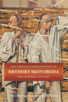 Paperback The Complete Correspondence of Hryhory Skovoroda: Philosopher And Poet Book