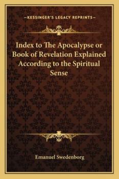 Paperback Index to The Apocalypse or Book of Revelation Explained According to the Spiritual Sense Book