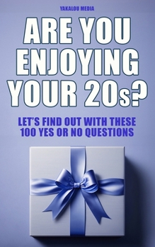 Paperback Are You Enjoying Your 20s?: Let's Find Out With These 100 Yes Or No Questions Book