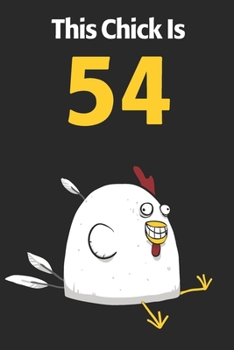 This Chick Is 54 : Cute 54th Birthday 122 Page Diary Journal Notebook Planner Gift for Chicken Lovers