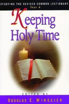 Paperback Keeping Holy Time Year a: Studying the Revised Common Lectionary Book