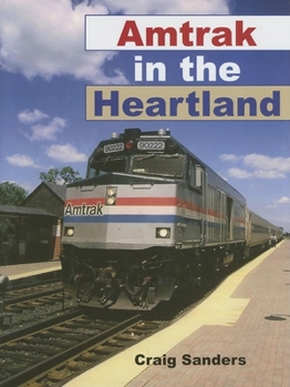 Amtrak in the Heartland (Railroads Past and Present) - Book  of the Railroads Past and Present