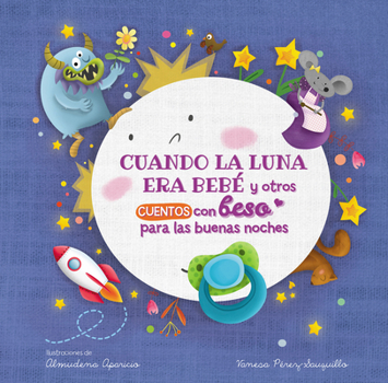 Board book Cuando La Luna Era Bebé Y Otros Cuentos Con Beso Para Las Buenas Noches / When T He Moon Was a Baby and Other Bedtime Stories with a Good Night Kiss [Spanish] Book