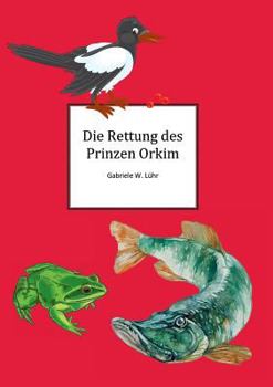 Paperback Die Rettung des Prinz Orkim [German] Book