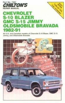 Chilton's Repair Manual: Chevy S-10 Blazer, GMC S-15 Jimmy Olds Bravada, 1982-91 (Chilton's Repair Manual (Model Specific))