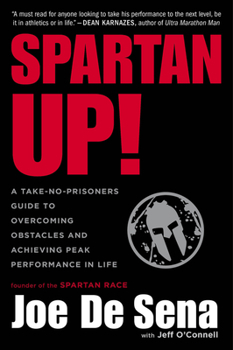 Paperback Spartan Up!: A Take-No-Prisoners Guide to Overcoming Obstacles and Achieving Peak Performance in Life Book