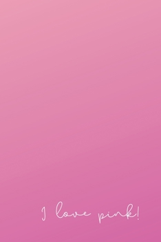 I Love Pink!: Inspirational Quotes Blank Lined Journal