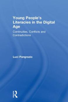 Hardcover Young People's Literacies in the Digital Age: Continuities, Conflicts and Contradictions Book