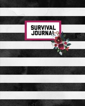 Survival Journal: Preppers, Camping, Hiking, Hunting, Adventure Survival Logbook & Record Book