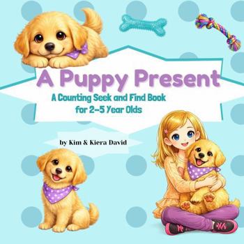 Paperback A Puppy Present: A Counting Seek and Find Book for 2-5 Year Olds Book