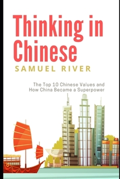 Paperback Thinking in Chinese: The Top 10 Chinese Values & How China Became a Superpower Book