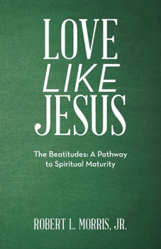Paperback Love Like Jesus: The Beatitudes: a Pathway to Spiritual Maturity Book