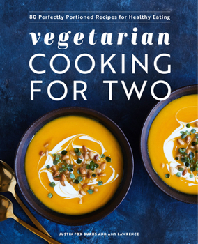 Paperback Vegetarian Cooking for Two: 80 Perfectly Portioned Recipes for Healthy Eating Book