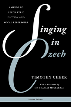 Paperback Singing in Czech: A Guide to Czech Lyric Diction and Vocal Repertoire Book