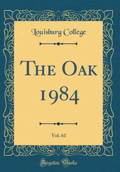 Hardcover The Oak 1984, Vol. 61 (Classic Reprint) Book