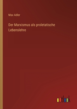 Paperback Der Marxismus als proletatische Lebenslehre [German] Book