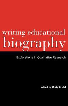 Paperback Writing Educational Biography: Explorations in Qualitative Research Book