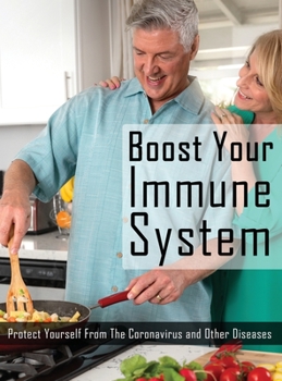 Boost Your Immune System: Protect Yourself from the Coronavirus and Other Diseases, How to Boost Immune System