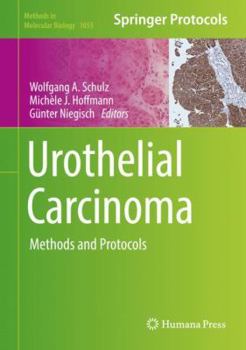 Urothelial Carcinoma: Methods and Protocols - Book #1655 of the Methods in Molecular Biology