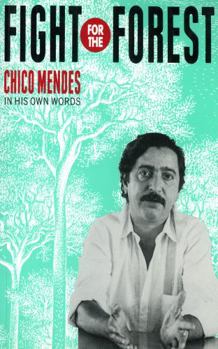 Paperback Fight for the Forest 1st Edition: Chico Mendes in His Own Words Book
