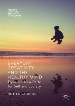 Paperback Everyday Creativity and the Healthy Mind: Dynamic New Paths for Self and Society Book