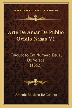 Paperback Arte De Amar De Publio Ovidio Nasao V1: Traduccao Em Numero Egual De Versos (1862) [Latin] Book